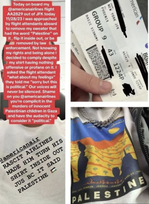 미국 항공사 아메리칸 항공으로부터 '팔레스타인'이란 단어가 적힌 옷을 벗거나 내리라고 강요받았다는 남성 승객. 남성 승객은 본인의 소셜미디어(SNS)에 본인의 아메리칸 항공 티켓 및 해당 옷 사진과 함께 항공사를 비난하는 글을 올렸다. 사진 엑스(X) 캡처