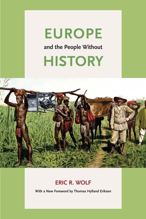 Eric Wolf, Europe and the People without History (1982, 2010)